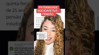 PATERNIDADE SOCIOAFETIVA  PENSÃO ‼️ direito familia [upl. by Seraphim]